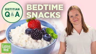 Bedtime Snacks to Support Your Metabolism | Dietitian Q&A | EatingWell