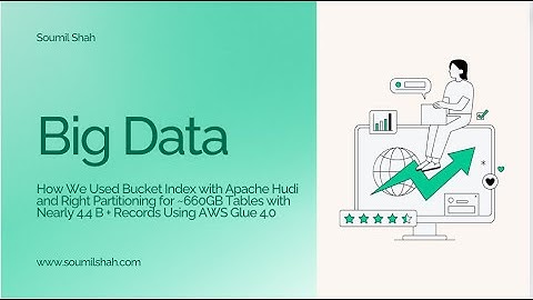 Using Bucket Index & Right Partitioning with Hudi for 660GB Tables & 4.4B Records on AWS Glue 4.0