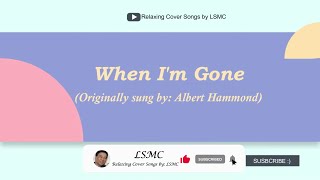 When I'm Gone - Albert Hammond (Cover by LSMC)