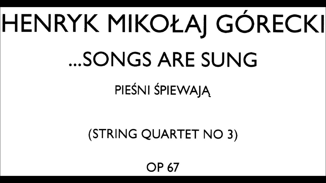 Henryk Górecki - String Quartet No. 3 "...songs are sung" (Score Video) Henryk Górecki - String Quartet No. 3 "...songs are sung" (Score Video)