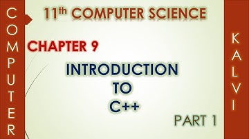 11th CS- CHAPTER 9 - INTRODUCTION TO C++ - PART 1