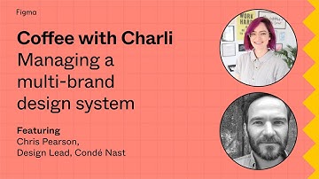 Coffee with Charli and Conde Nast: Managing a multi-brand design system