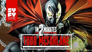 Todd McFarlane In 2 Minutes | SYFY WIRE