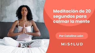 Meditación de 20 segundos para calmar la mente | Catalina León en MiSalud