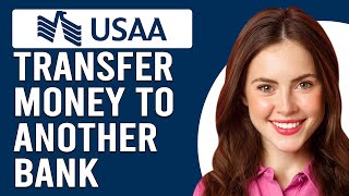 How To Transfer Money From USAA To Another Bank (How To Send Money From USAA To Another Bank)