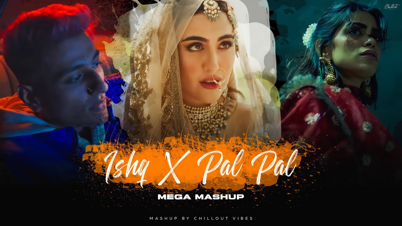ISHQ x PAL PAL - Mega Mashup | Afusic | Faheem Abdullah | Talha Anjum | Nonstop Chillout Mashup 2025