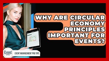 Why Are Circular Economy Principles Important For Events? - Event Management Pro Tips