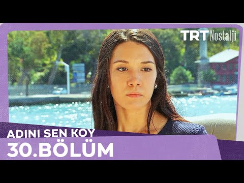 Adını Sen Koy 30.Bölüm