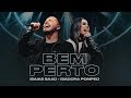 BEM PERTO (Clipe Oficial) | Isaias Saad + Isadora Pompeo