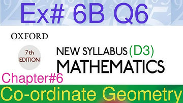 New Syllabus Mathematics Book D3| Chapter 6 Coordinate Geometry| Ex#6B Q‎6 @MathsByGaganPratap 