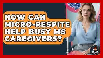 How Can Micro-respite Help Busy MS Caregivers? - MS Support Network