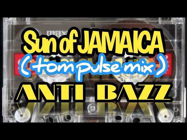 sun of JAMAICA (tom pulse mix) ANTIBAZZ class=
