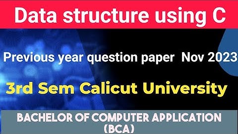 Data structure using c 3rd sem BCA question paper november 2023 Calicut University