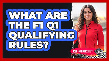What Are The F1 Q1 Qualifying Rules?