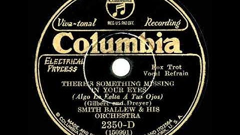 1930  Smith Ballew - There's Something Missing In Your Eyes