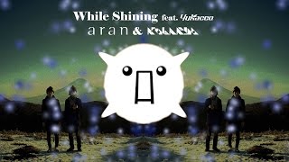 Video thumbnail of "aran & Kobaryo – While Shining feat. yukacco [TANO*C TOUR 2017 ANTHEM]"