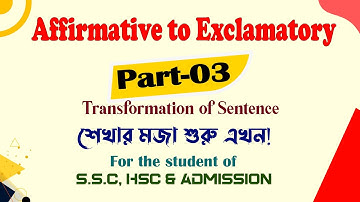 Affirmative to Exclamatory (Transformation of Sentence) | Part 03 | SSC,HSC & Admission Test