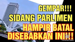 GEMPAR!!!HAMPIR SAJA BATAL SIDANG PARLIMEN DIBUATNYA!!!