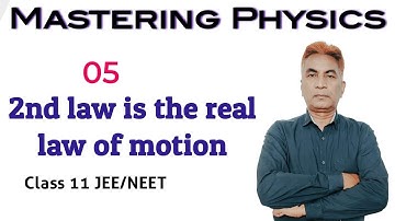 mastering physics I Niranjan Sir II 2nd law is the real law of motion II laws of motion I class 11