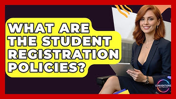 What Are The Student Registration Policies? - Conventions Network