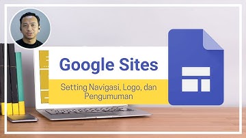 Tutorial Google Sites | Setting Navigasi, Logo, dan Pengumuman