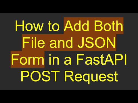 How to Add Both File and JSON Form in a FastAPI POST Request