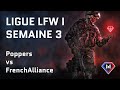 LIGUE LFW I | Semaine 3 | Poppers vs FrenchAlliance | WFR