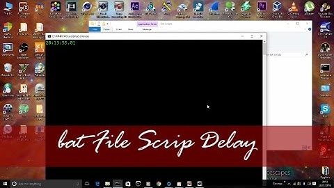 Bat Script & Windows Delay Command