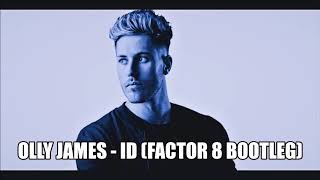 Olly James - ID (Factor 8 Bootleg)