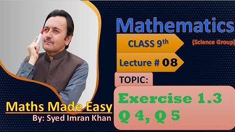 Class: 9th | Mathematics (FBISE) | Lecture #08 | Exercise #1.3 | Question #4, 5 |