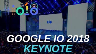 Watch Full Google IO 2018 Keynote In Just 15 Minutes