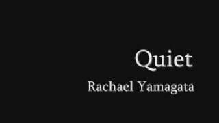 Quiet by Rachael Yamagata