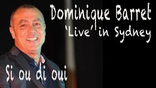 Dominique Barret 'Live' In Sydney - Si Ou Di Oui