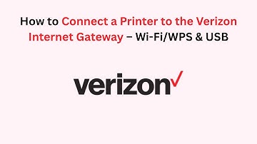 How to Connect a Printer to the Verizon Internet Gateway – Wi-Fi/WPS & USB