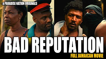 BAD REPUTATION - FULL JAMAICAN MOVIE || a PARADISE NATION ORIGINALS