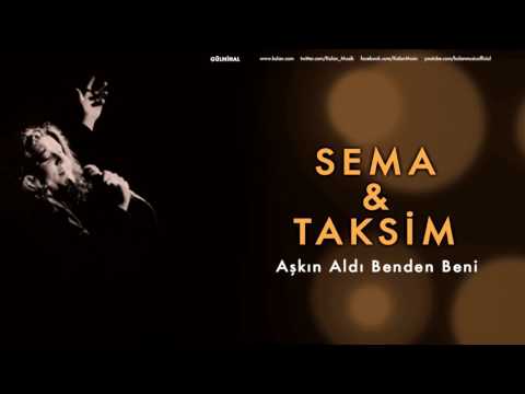 Sema & Taksim - Aşkın Aldı Benden Beni [ Gülnihal © 1998 Kalan Müzik ]