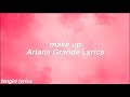 make up || Ariana Grande Lyrics