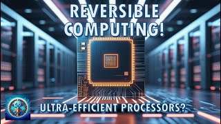 Reversible Computing: The Future of Ultra-Efficient Processors?