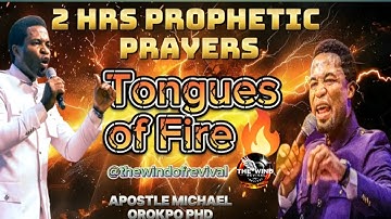 2 HRS TONGUES OF FIRE ||APOSTLE MICHAEL OROKPO|| PRAYING IN TONGUES