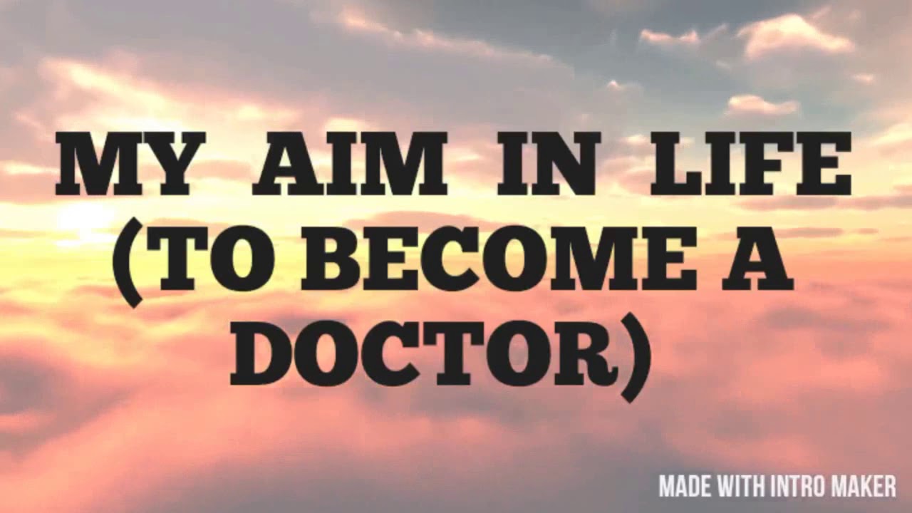 my aim in life essay become doctor