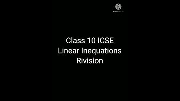 Class 10 ICSE Linear Inequations ( Revision)