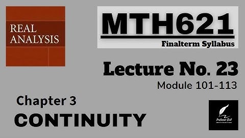 MTH621 Lecture No.23 Real Analysis Chapter3|| Module 101-113 || Short Lecture ||Best Explain