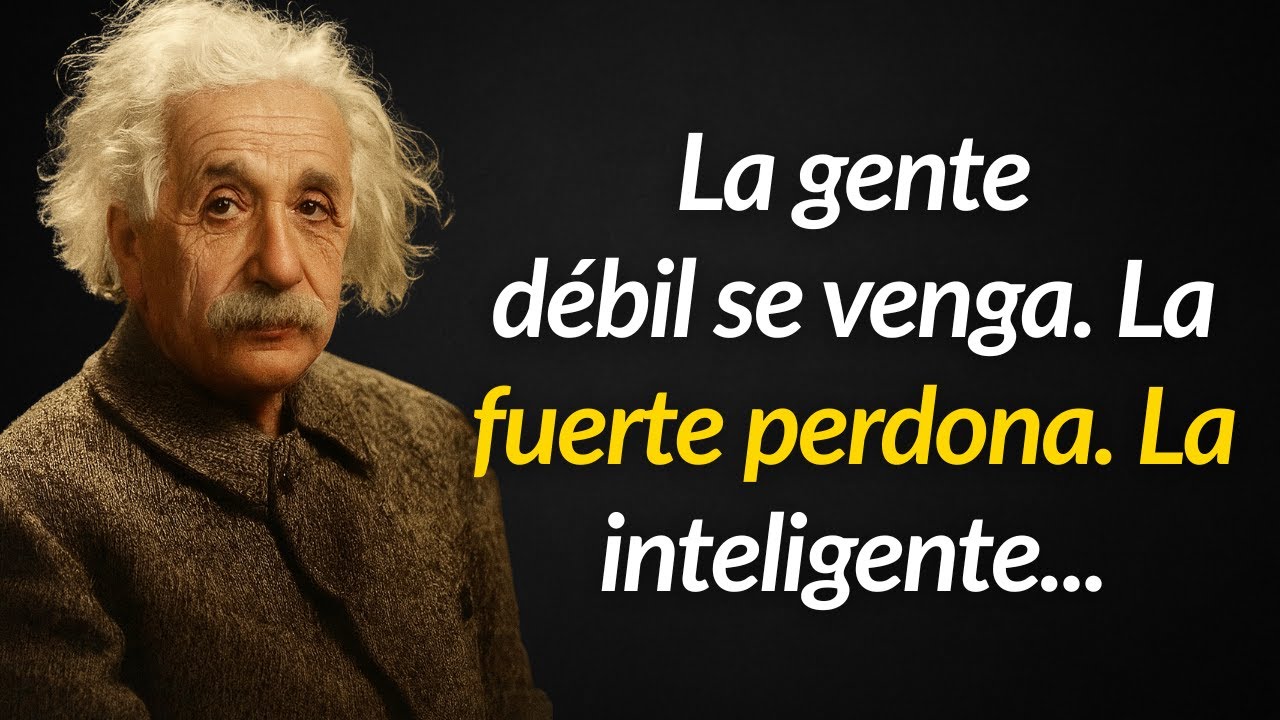 Los débiles se vengan, pero los sabios hacen esto | Frases de Albert Einstein