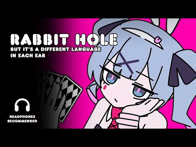 DECO*27 - Rabbit Hole, but it's a different language in each ear class=