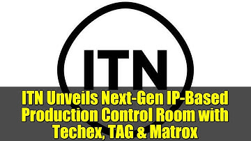 ITN Unveils Next-Gen IP-Based Production Control Room with Techex, TAG & Matrox
