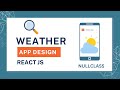 Weather App Design React JS | React Weather App Tutorial | NullClass