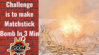 Challenge is to make Matchstick Bomb In 3 Min 🔥 | Is It possible? 🤔 Thought To Say screenshot 2