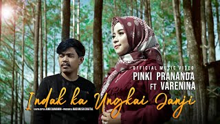 Pinki Prananda Ft. Varenina - Indak Ka Ungkai Janji (Official Music Video)