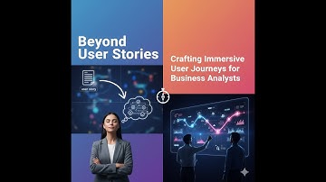 Beyond User Stories: Crafting Immersive User Journeys for Business Analysts @bacareers.in