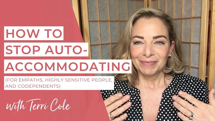 Stop Auto-Accomodatin...  - A video for empaths, codependents & highly sensitive people with Terri Cole